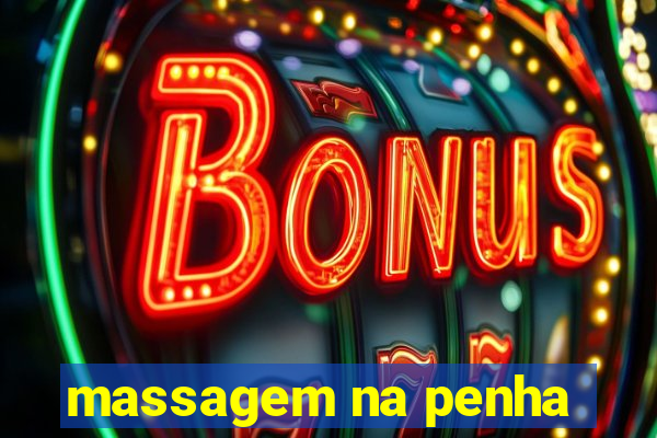 massagem na penha